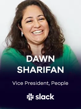 Dawn Sharifan Vice President, Peopl at Slack